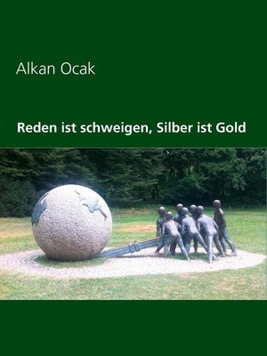 cover image of Reden ist schweigen, Silber ist Gold
